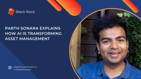 Product Manager Parth Sonara Explains How AI is Transforming Asset Management