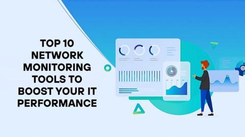 Top 10 Network Monitoring Tools to Boost Your IT Performance