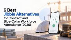 6 Best Jibble Alternatives for Contract and Blue-Collar Workforce Attendance (2026)