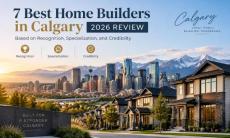 7 Best Home Builders in Calgary - 2026 Review Based on Recognition, Specialization, and Credibility