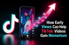 How Early Views Can Help TikTok Videos Gain Momentum