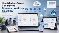 Document workflow reliability for Windows teams