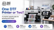 One DTF Printer or Two? A Smarter Capacity Plan for Growing Print Shops