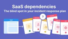 SaaS dependencies: the blind spot in your Incident response plan